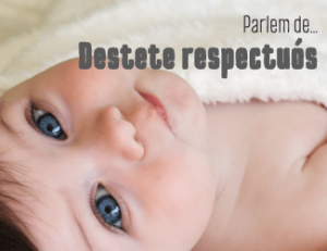 Parlem-de-destete-respectuós-lactancia-materna-retirar-pit-de-manera-respectuosa-nadons-bebe-especialista-xerrada-taller-llevadora